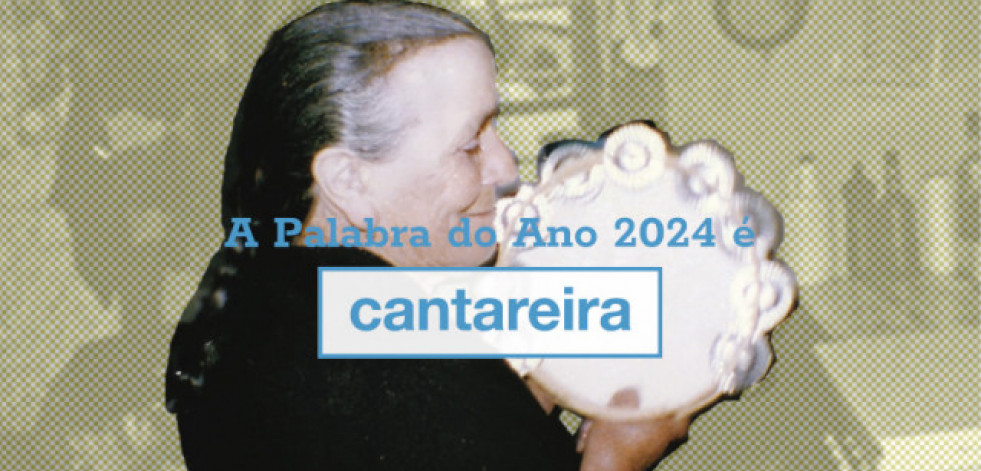 ‘Cantareira’ é a Palabra do Ano 2024 en Galicia